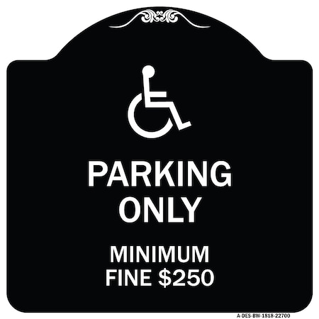 Signmission W/ Modified Isa Icon Parking Minimum Fine $250 Heavy-Gauge Aluminum Sign, 18" x 18", BW-1818-22700 A-DES-BW-1818-22700
